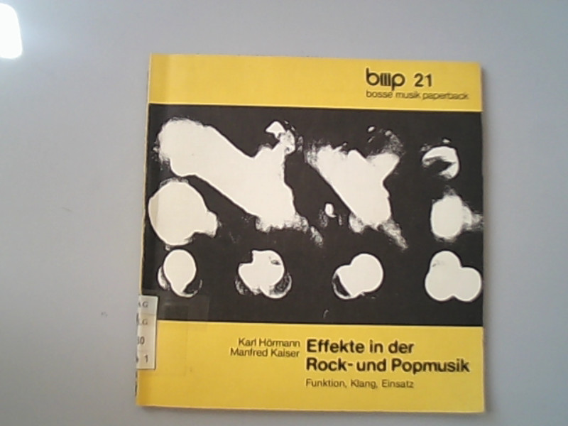 Effekte in der Rock- und Popmusik: Funktion, Klang, Einsatz - Hörmann, Karl und Manfred Kaiser,