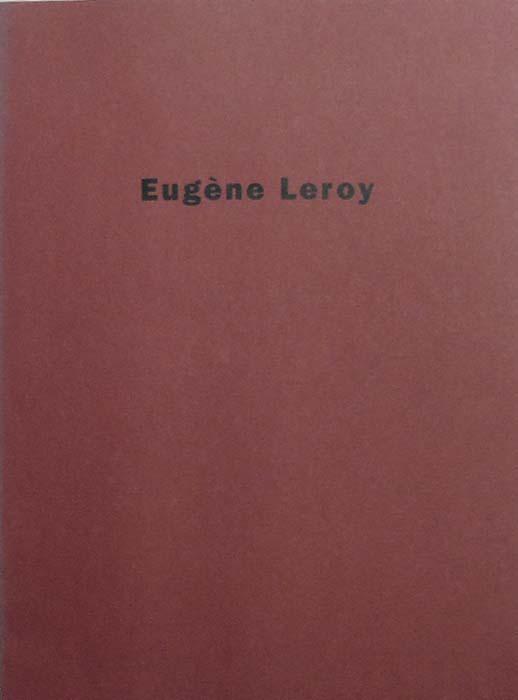 Eugene Leroy. Galerie de France, Paris, Octobre 1991. - Leroy, Eugene