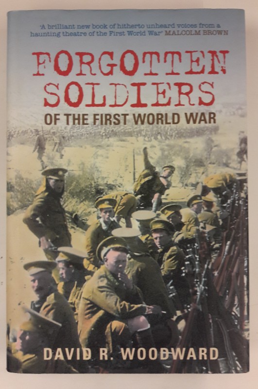 Forgotten soldiers of the First World War. - Woodward, David R.