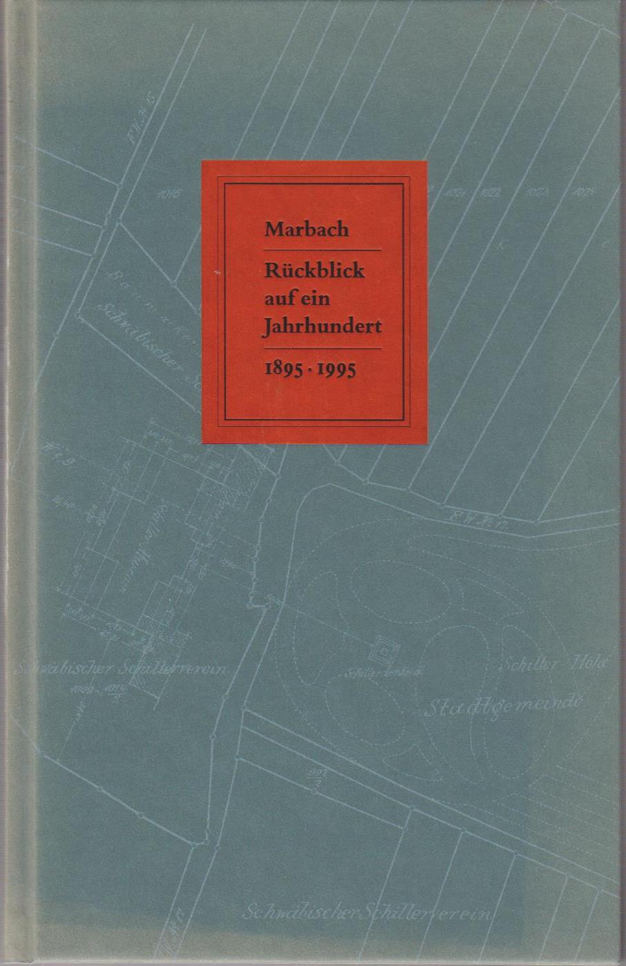 Marbach - Rückblick auf ein Jahrhundert : 1895 - 1995 / mit Beitr. von Otto K. Deutelmoser . / Marbacher Schriften ; 43 - Deutelmoser, Otto K., Heinz G Keppler und Eberhard Lämmert