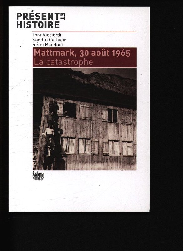 Mattmark, 30 août 1965. La catastrophe - Ricciardi, Toni