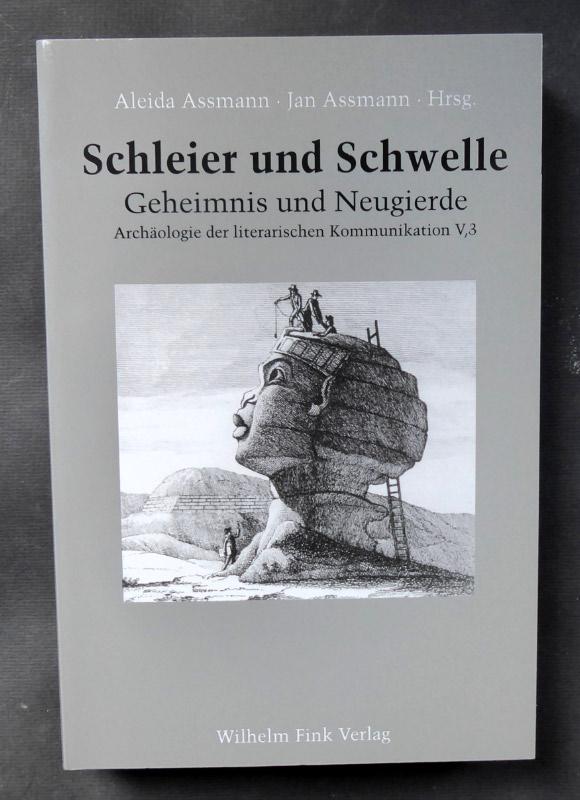 Schleier und Schwelle. Archäologie der literarischen Kommunikation V, Band 3: Geheimnis und Neugierde. - ASSMANN, Aleida und Jan ASSMANN (Hrsg.)