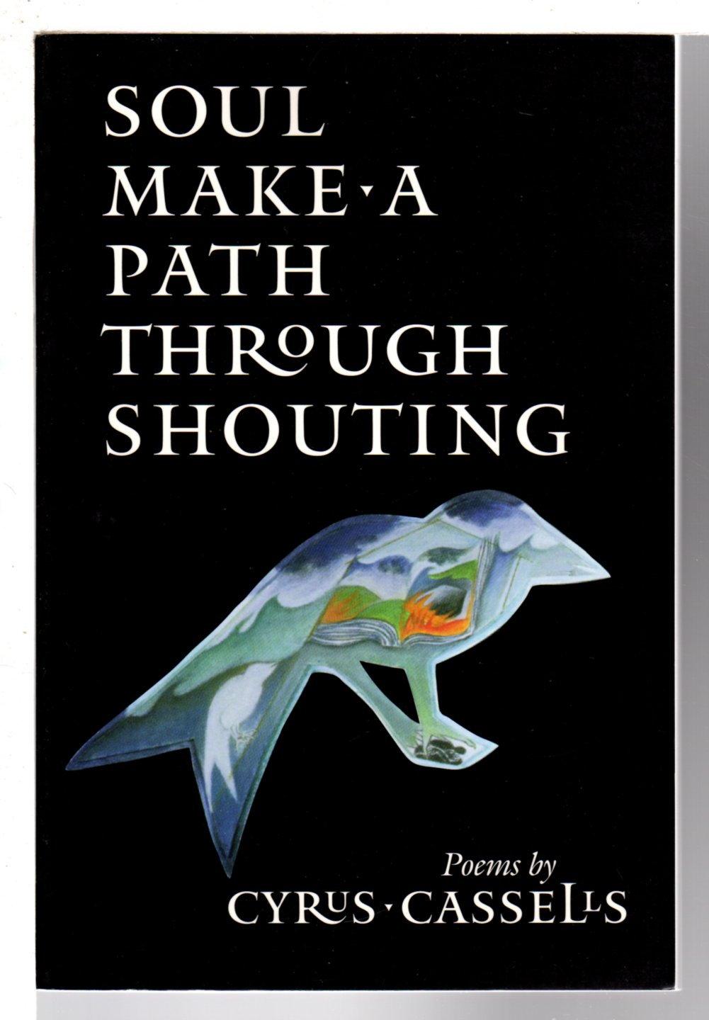 SOUL MAKE A PATH THROUGH SHOUTING. - Cassells, Cyrus.