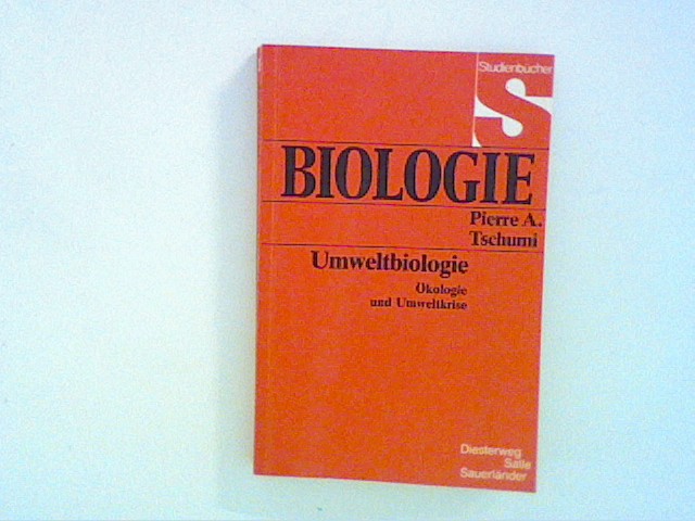 Umweltbiologie. Ökologie und Umweltkrise - Tschumi, Pierre Andre