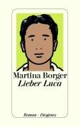 Lieber Luca : Roman. Martina Borger - Borger, Martina (Verfasser)