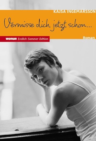Vermisse dich jetzt schon . : Roman. Kajsa Ingemarsson. Aus dem Schwed. von Stefanie Werner / Woman-endlich-Sommer-Edition; dtv ; 8622 - Ingemarsson, Kajsa (Verfasser)