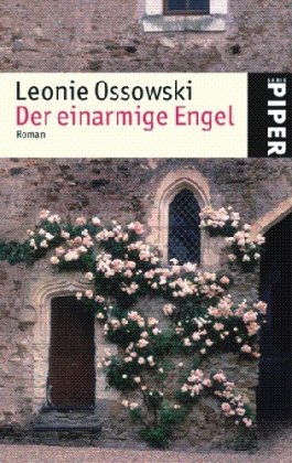 Der einarmige Engel : Roman. Leonie Ossowski / Piper ; 4829 - Ossowski, Leonie (Verfasser)