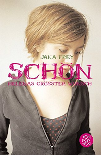 Schön : Helenas grösster Wunsch. Jana Frey / Fischer ; 80786 : Generation - Frey, Jana (Verfasser)