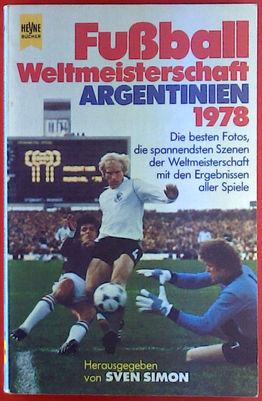 Fußball-Weltmeisterschaft Argentinien 1978. Die besten Fotos, die spannensten Szenen der Weltmeisterschaft mit den Ergebnissen aller Spiele. - Sven Simon