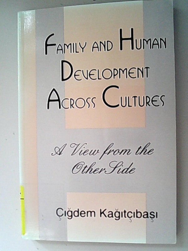 Family and Human Development Across Cultures: A View from the Other Side - Kagitcibasi, Cigdem,