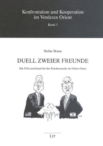 Duell zweier Freunde: Die USA und Israel bei der Friedenssuche im Nahen Osten - Braun, Stefan,