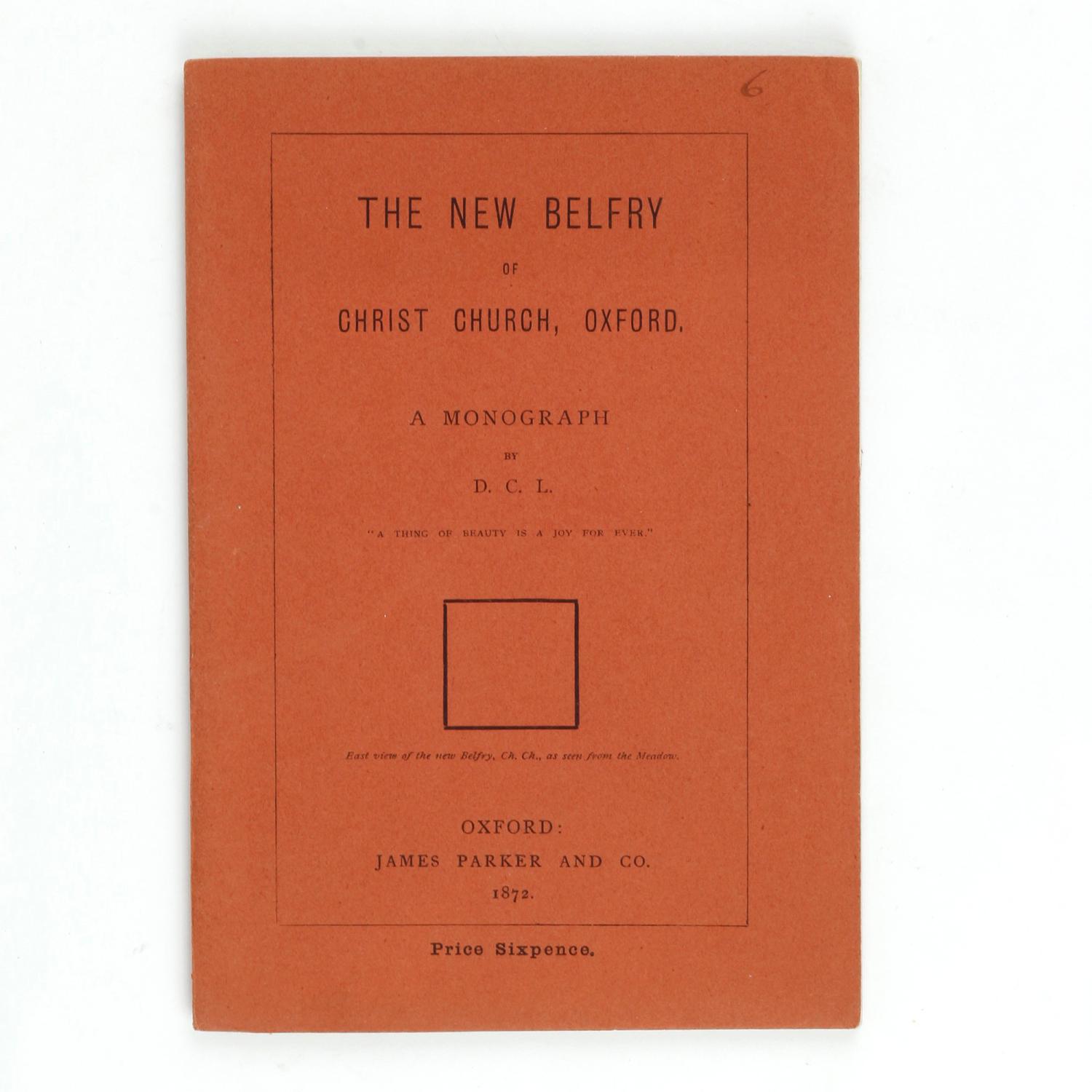 THE NEW BELFRY Of Christ Church, Oxford. A Monograph by D.C.L.