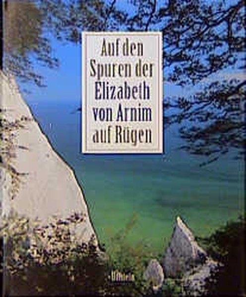 Auf den Spuren der Elizabeth von Arnim auf Rügen - Jüngling, Kirsten und Brigitte Roßbeck