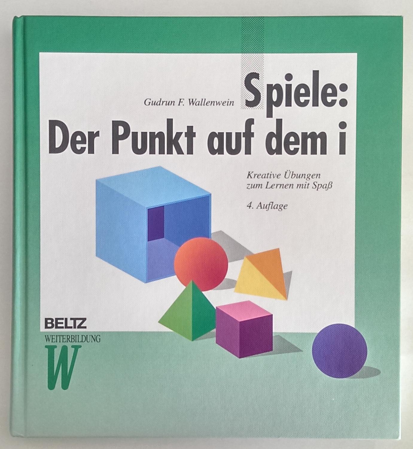 Spiele: Der Punkt auf dem i. Kreative Übungen zum Lernen mit Spaß. - Wallenwein, Gudrun F.