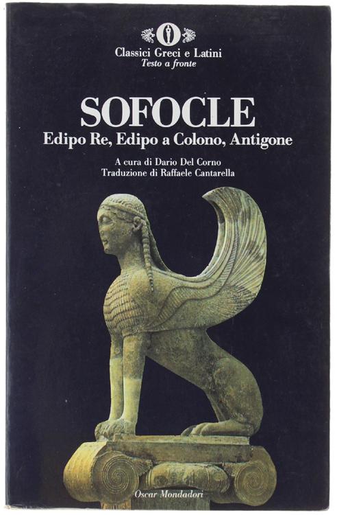 EDIPO RE, EDIPO A COLONO, ANTIGONE. Testo a fronte.: - Sofocle.