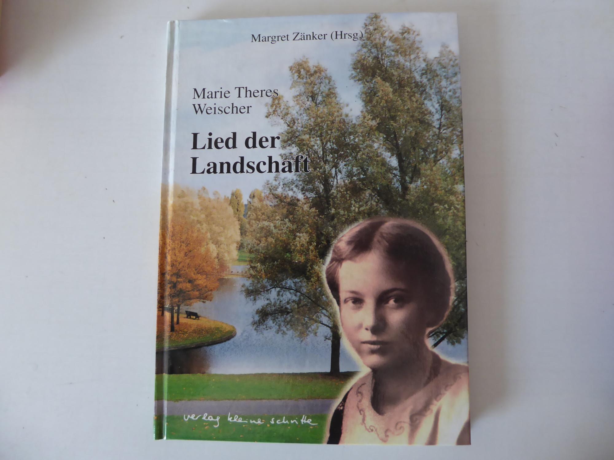 Lied der Landschaft. Gedichte. Hardcover - Marie Theres Weischer, Margret Zänker (Hg.)