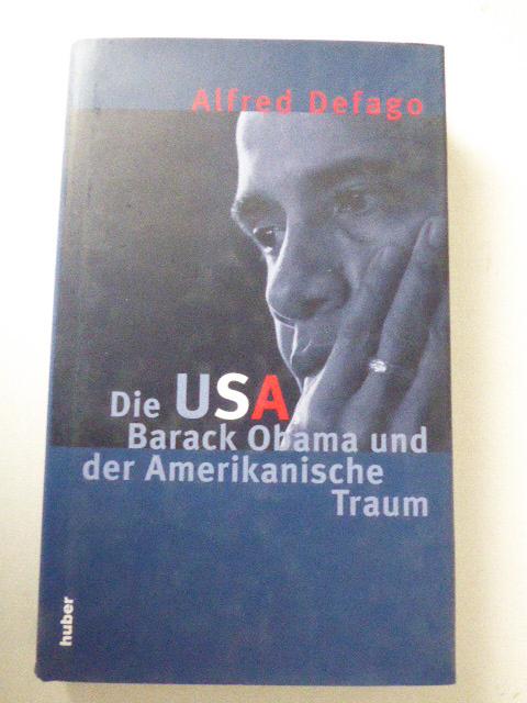 Die USA. Barack Obama und der Amerikanische Traum. Hardcover mit Schutzumschlag - Alfred Defago