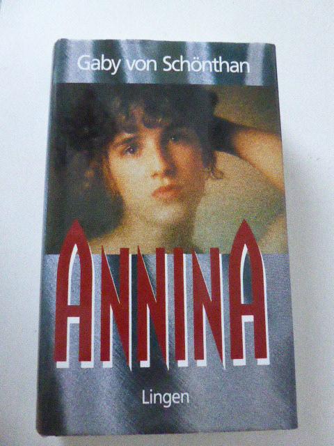 Annina. Roman. Hardcover mit Schutzumschlag - Gaby von Schönthan