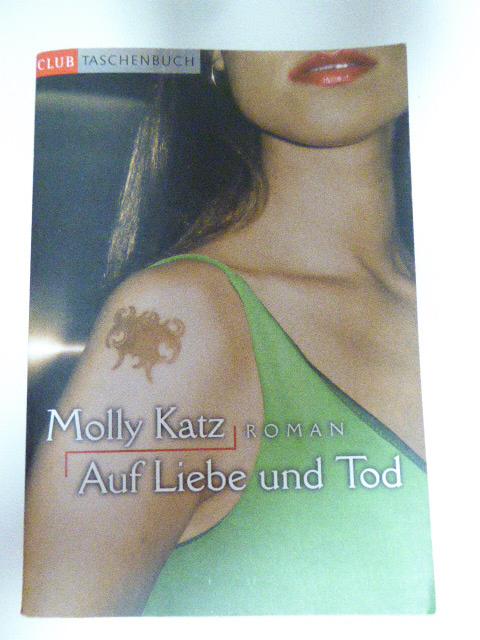 Auf Liebe und Tod. Roman. TB - Molly Katz