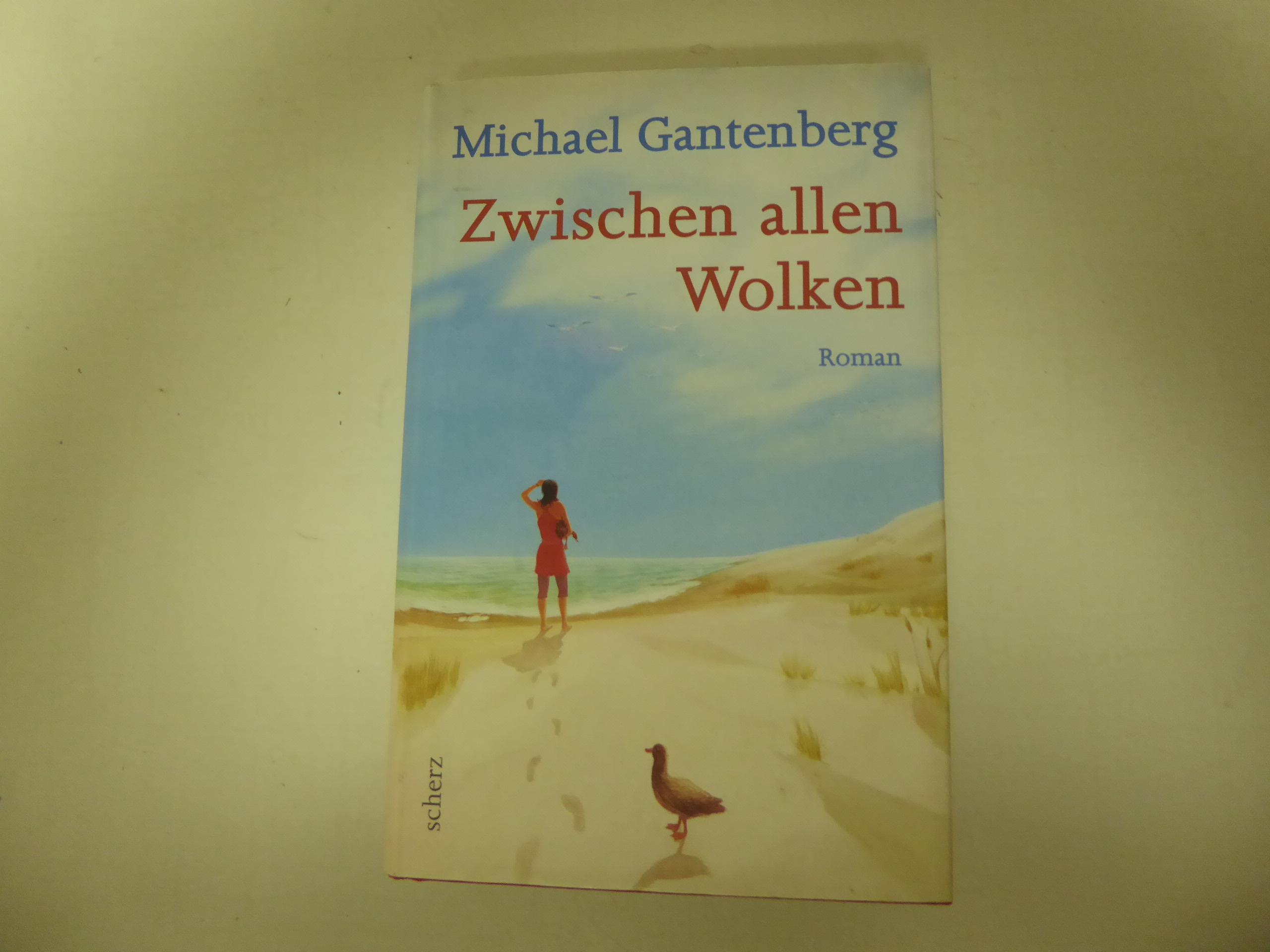 Zwischen allen Wolken. Roman. Hardcover mit Schutzumschlag - Michael Gantenberg