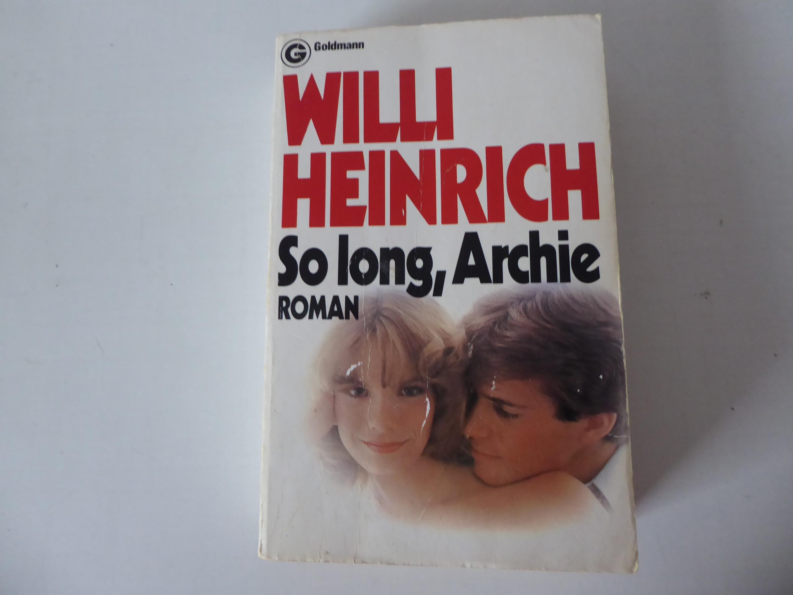 So long, Archie. Roman. TB von Willi Heinrich: gut Softcover (1982) 1 ...