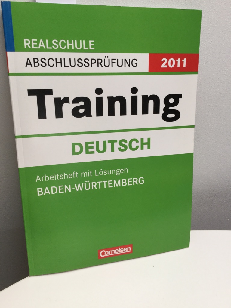 Abschlussprüfung Deutsch: Training. Baden-Württemberg - Realschule 2011. 10. Schuljahr. Arbeitsheft mit separatem Lösungsheft - Ruth, Strunz-Happe, Petersmann Ludgera und Kohl Anne-Christin