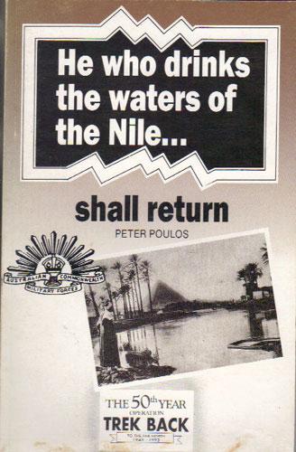 HE WHO DRINKS THE WATERS OF THE NILE. . SHALL RETURN. - Peter Poulos