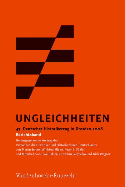 Ungleichheiten: 47. Deutscher Historikertag in Dresden vom 30. September bis 3. Oktober 2008. Berichtsband - Jehne, Martin, Winfried Müller and Peter E. Fäßler