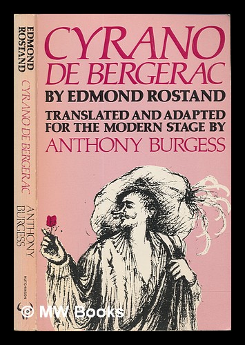 Cyrano de Bergerac / Edward Rostand ; translated and adapted for the modern stage by Anthony Burgess - Rostand, Edmond (1868-1918)