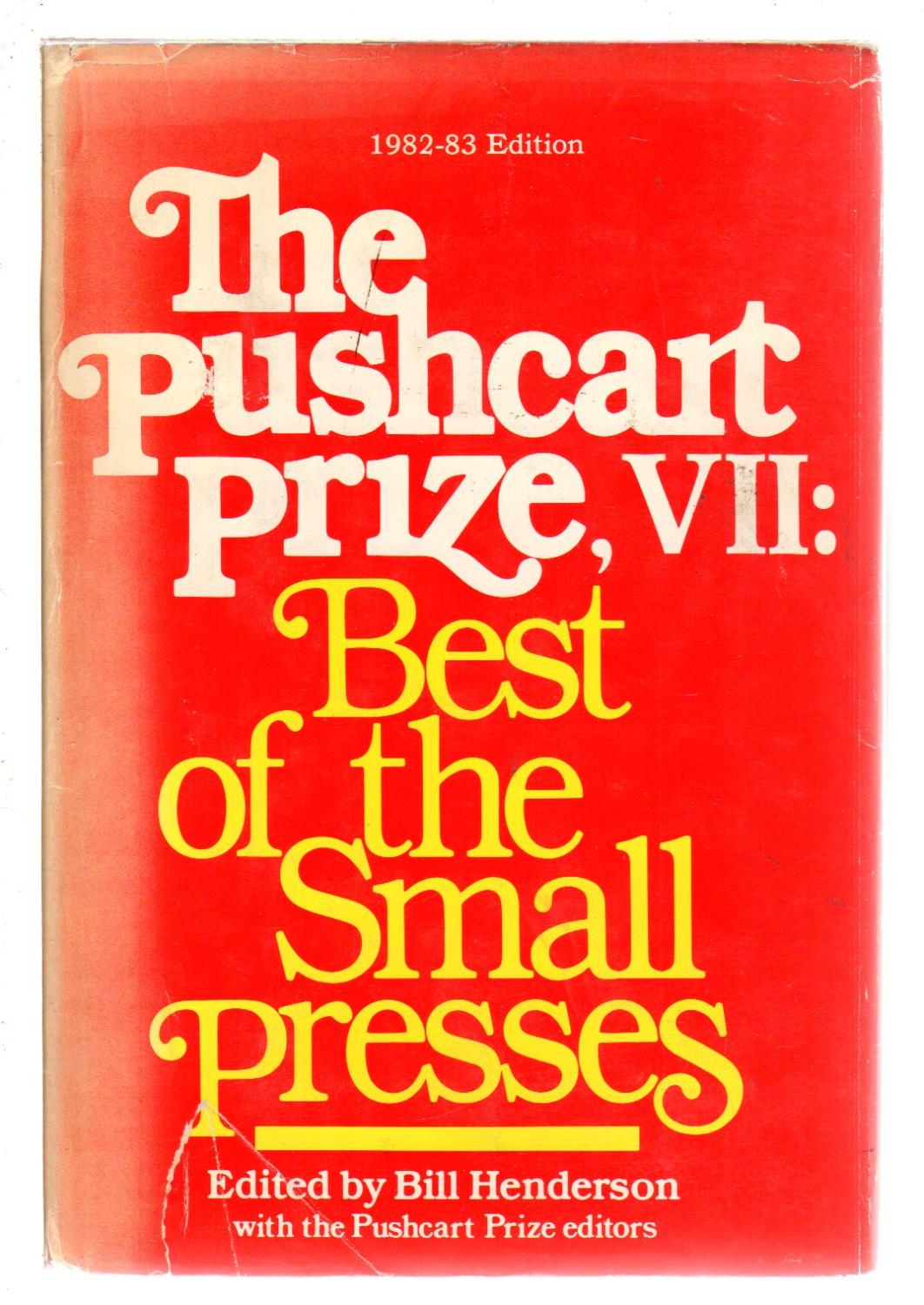 THE PUSHCART PRIZE VII: Best of the Small Presses, 1982 - 1983 Edition (with an index to the first seven volumes) . - Anthology, signed] Bill Henderson, Bill, editor. Pollitt, Katha and Gary Soto, signed