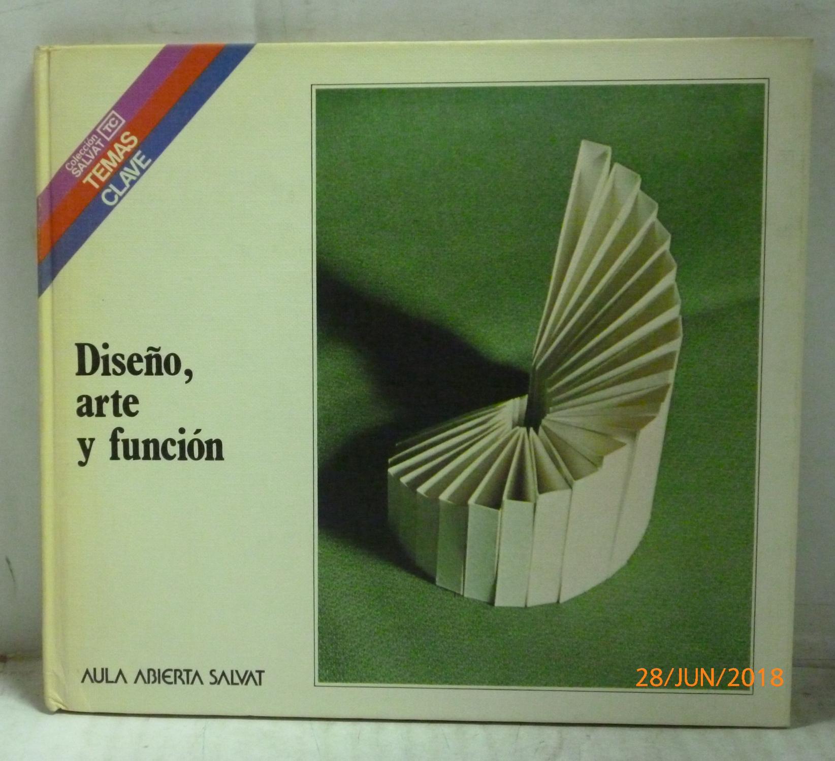 DISEÑO, ARTE Y FUNCION (TAPA DURA) by Solanas Donoso, Jesus: Buen Estado.  Enc. Tapa dura. (1981) | LIBRERIA SANZ