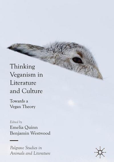 Thinking Veganism in Literature and Culture : Towards a Vegan Theory - Benjamin Westwood