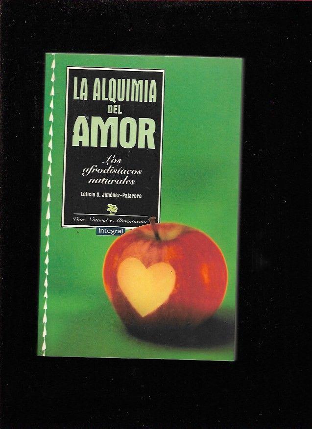 ALQUIMIA DEL AMOR - LA. LOS AFRODISIACOS NATURALES - JIMENEZ-PAJARERO, LETICIA S.