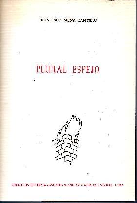 PLURAL ESPEJO. - MENA CANTERO, Francisco.