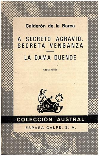 A SECRETO AGRAVIO, SECRETA VENGANZA. LA DAMA DUENDE. - CALDERON DE LA BARCA, Pedro.