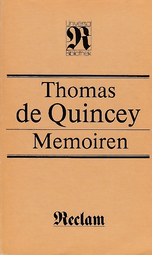 Memoiren. Aus dem Englischen übersetzt von Peter Meier. Herausgegeben von Wolfgang Wicht. - Quincey, Thomas de