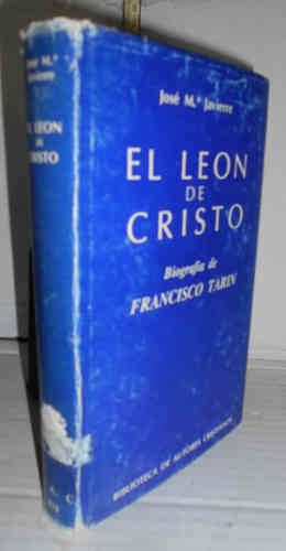 EL LEÓN DE CRISTO. Biografía de Francisco Tarín. 2ª edición. Prólogo del padre Pedro Arrupe - JAVIERRE, José María