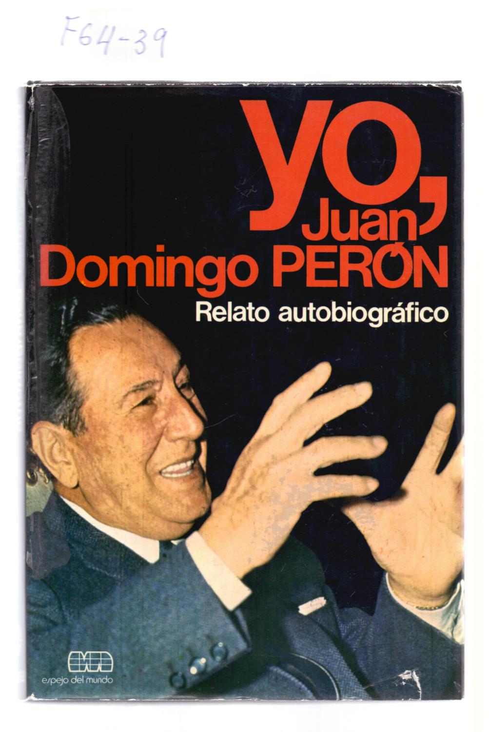 YO JUAN DOMINGO PERON - RELATO AUTOBIOGRAFICO by Juan Domingo Peron ...