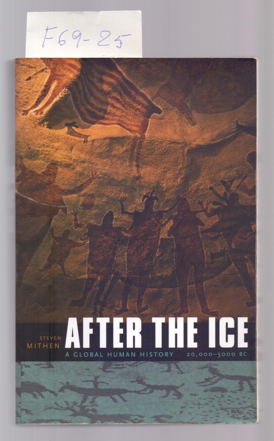 AFTER THE ICE - A GLOBAL HUMAN HISTORY, 20.000-5000 BC - Steven Mithen