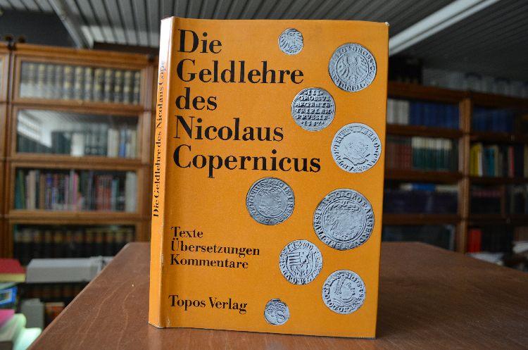 Die Geldlehre des Nicolaus Copernicus. Texte, Übersetzungen, Kommentare. hrsg. von Erich Sommerfeld - Kopernikus, Nikolaus