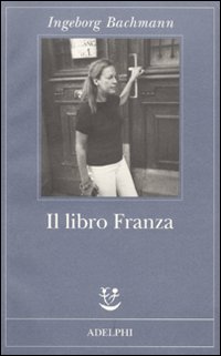 Il libro Franza - Bachmann, Ingeborg