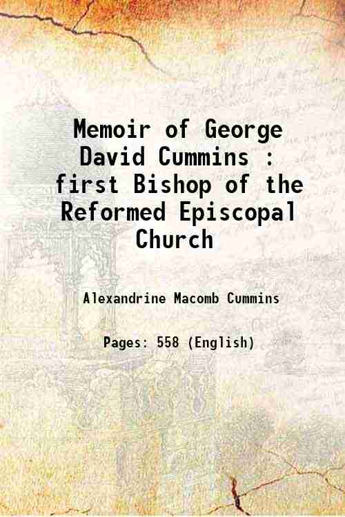 Memoir of George David Cummins : first Bishop of the Reformed Episcopal Church 1878 - Alexandrine Macomb Cummins