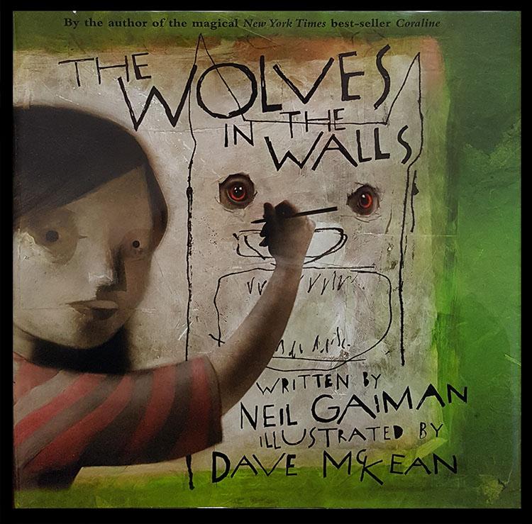 The Wolves in the Walls by Neil Gaiman The Wolves in the Walls by Neil Gaiman