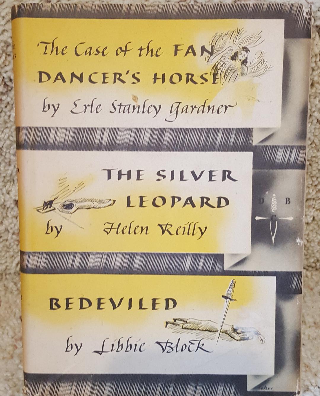 THE CASE OF THE FAN DANCER'S HORSE, THE SILVER LEOPARD, BEDEVILED Gardner, Erle Stanley, Helen Reilly, Libbie Block [Near Fine] [Hardcover]