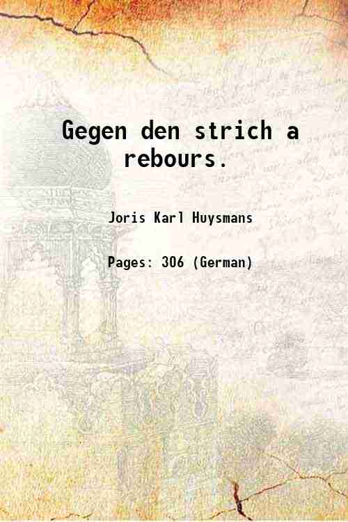 Gegen den strich a rebours. 1897 - Joris Karl Huysmans