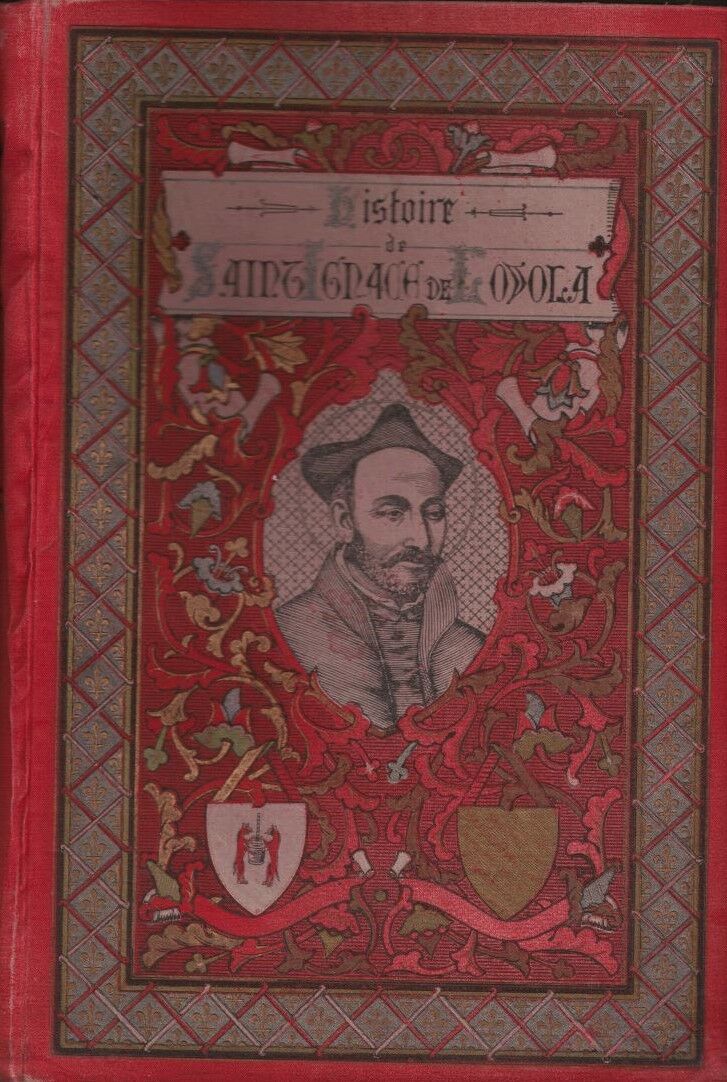 Histoire de Saint Ignace de Loyola. D'après les Documents Originaux by