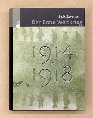 Der Erste Weltkrieg 1914 - 1918. - Stevenson, David