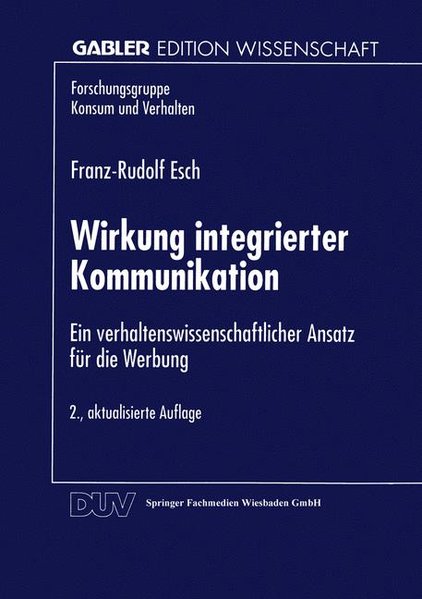 Wirkung Integrierter Kommunikation: Ein Verhaltenswissenschaftlicher Ansatz für die Werbung - Esch, Franz-Rudolf