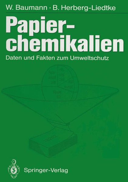 Papierchemikalien. Daten und Fakten zum Umweltschutz. - Baumann, Werner und Herberg-Liedtke,