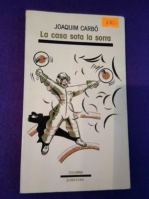 La Casa Sota La Sorra De Joaquim Carbo Aceptable Rustica 1991 Libreria Liberactio